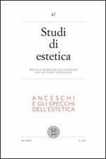 Studi di estetica. Vol. 47: Anceschi e gli specchi dell'estetica. Per il centenario della nascita di Luciano Ancheschi (1911-1995).