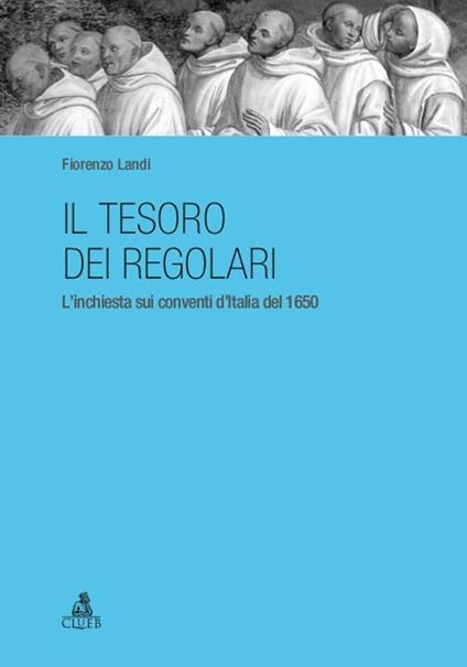 Il tesoro dei regolari. L'inchiesta sui conventi d'Italia del 1650 - Fiorenzo Landi - copertina