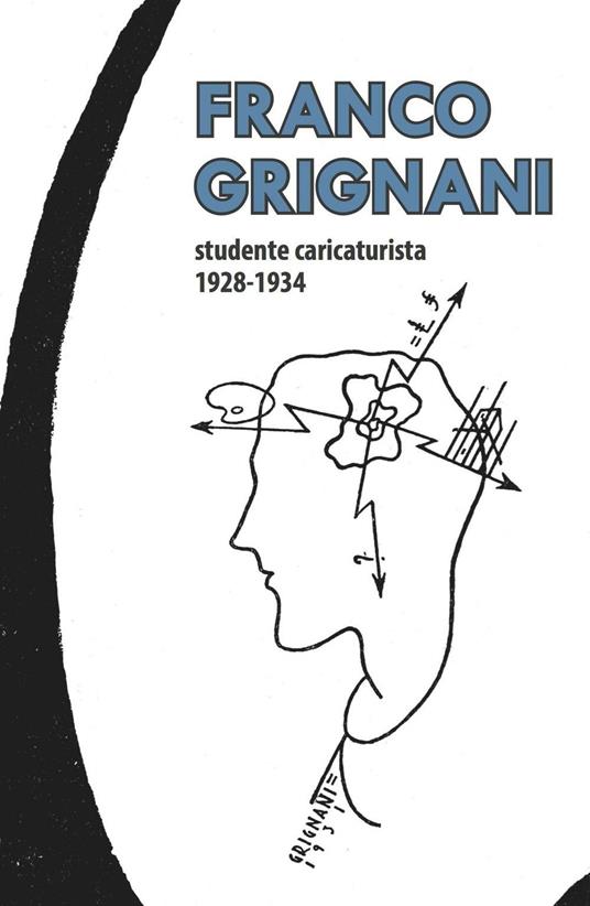 Franco Grignani studente caricaturista 1928-1934 - Paola Dessì,Pier Paolo Zannoni - copertina