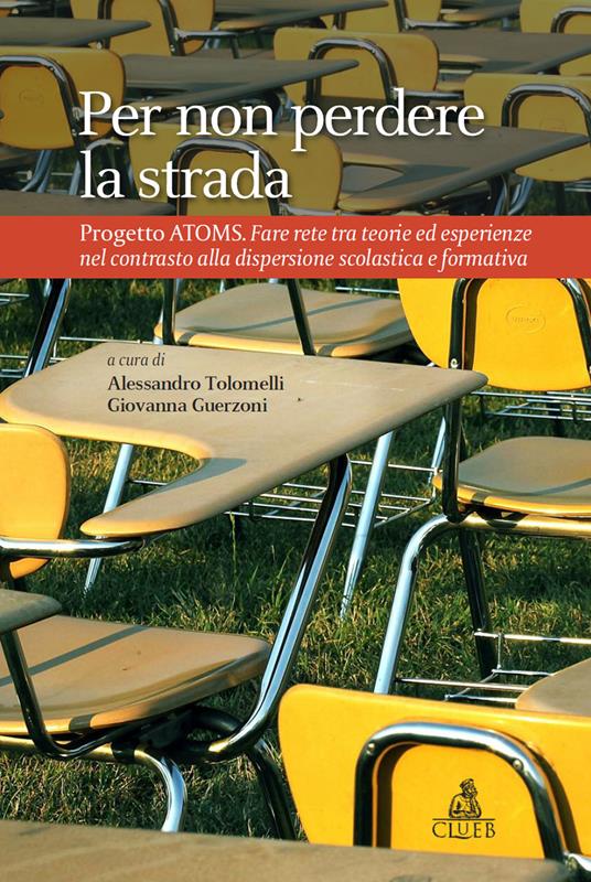 Per non perdere la strada. Progetto AtOMS. Fare rete tra teorie ed esperienze nel contrasto alla dispersione scolastica e formativa - copertina