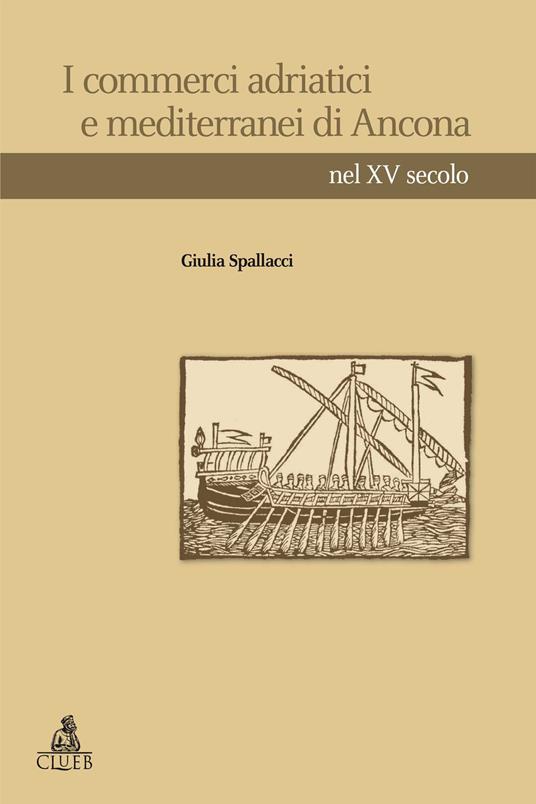 I commerci adriatici e mediterranei di Ancona nel XV secolo - Giulia Spallacci - ebook