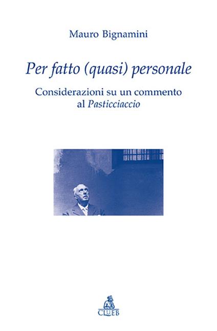 Per fatto (quasi) personale. Considerazioni su un commento al Pasticciaccio - Mauro Bignamini - copertina