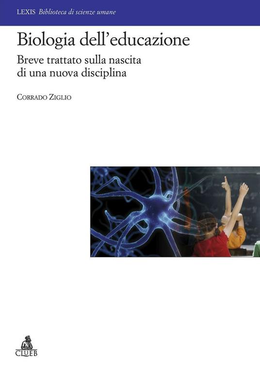 Biologia dell'educazione. Breve trattato sulla nascita di una nuova disciplina - Corrado Ziglio - copertina