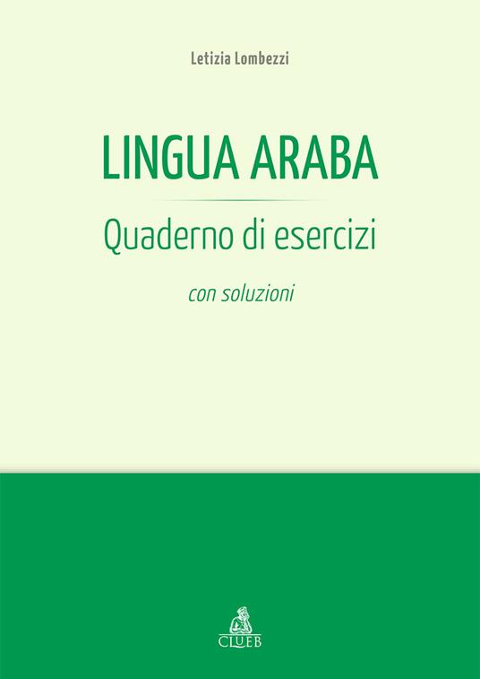 Lingua araba. Quaderno di esercizi con soluzioni - Letizia Lombezzi - copertina