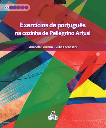 Exercícios de português. Na cozinha de Pellegrino Artusi - Anabela Ferreira,Giulia Fornasari - copertina