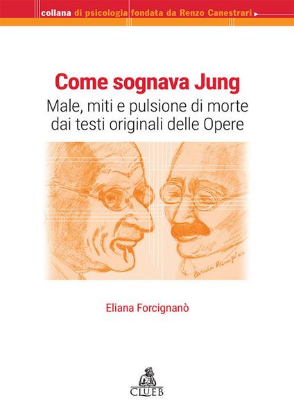 Come sognava Jung. Male, miti e pulsione di morte dai testi originali delle Opere - Eliana Forcignanò - copertina