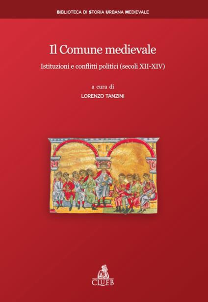 Il Comune medievale. Istituzioni e conflitti politici (secoli XII-XIV) - copertina