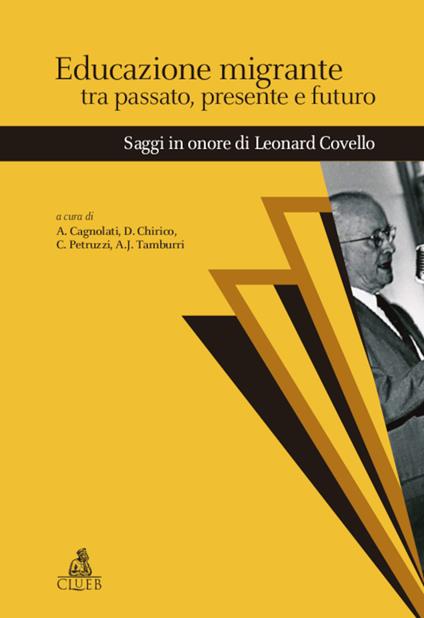 Educazione migrante tra passato, presente e futuro. Saggi in onore di Leonard Covello - copertina