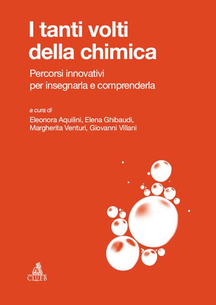 I tanti volti della chimica. Percorsi innovativi per insegnarla e comprenderla - Eleonora Aquilini,Elena Ghibaudi,Margherita Venturi - copertina