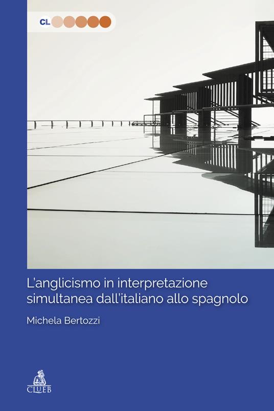 L'anglicismo in interpretazione dall'italiano allo spagnolo - Michela Bertozzi - copertina