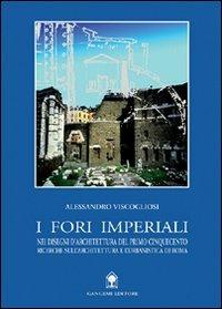 I fori imperiali nei disegni di architettura del primo Cinquecento - Alessandro Viscogliosi - copertina
