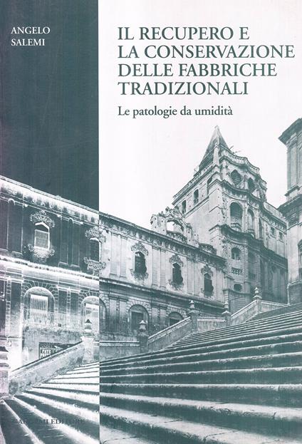 Il recupero e la conservazione delle fabbriche tradizionali. Le patologie da umidità - Angelo Salemi - copertina