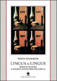Lingua & lingue. Risposte semiserie a domande molto serie sulla lingua italiana - Marta Maddalon - copertina