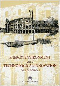 Energy, environment and technological innovation conferences - Giuseppe Imbesi,Antonio De Martino - copertina