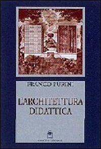 L' architettura didattica. Il tempo della città e delle trasformazioni edilizie - Franco Purini - copertina