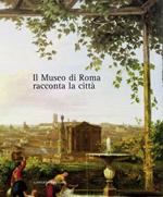 Il museo di Roma racconta la città. Catalogo della mostra