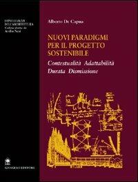 Nuovi paradigmi per il progetto sostenibile. Contestualità, adattabilità, durata, dismissione - Alberto De Capua - copertina