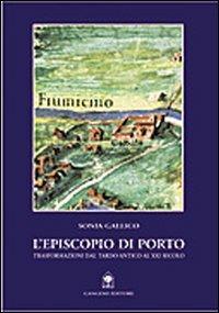 L'Episcopio di Porto. Trasformazioni dal tardo-antico al XX secolo - Sonia Gallico - copertina