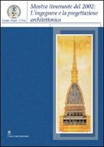 L'ingegnere e la progettazione architettonica. Catalogo della mostra itinerante (2002)