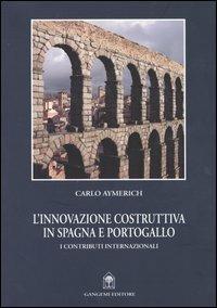 L'innovazione costruttiva in Spagna e Portogallo. I contributi internazionali - Carlo Aymerich - copertina