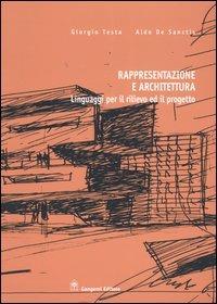 Rappresentazione e architettura. Linguaggi per il rilievo ed il progetto - Giorgio Testa,Aldo De Sanctis - copertina