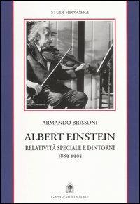 Albert Einstein. Relatività speciale e dintorni (1889-1905) - Armando Brissoni - copertina