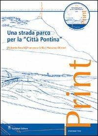 Una strada parco per la «città pontina». Con CD-ROM - Roberto Secchi,Francesco Grillo,Massimo Olivieri - copertina