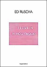 Ed Ruscha. I I-live in H-Hollywood. Ediz. italiana e inglese - copertina