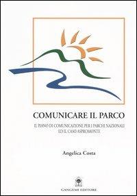 Comunicare il parco. Il piano di comunicazione per i parchi nazionali ed il caso Aspromonte - Angelica Costa - copertina