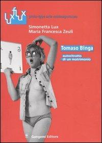 Tomaso Binga. Autoritratto di un matrimonio - Simonetta Lux,M. Francesca Zeuli - copertina