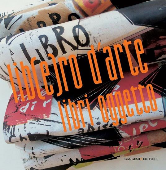 Lib(e)ro d'arte. Libri oggetto. Ediz. illustrata - Tiziana Musi,Anna Romanello - ebook