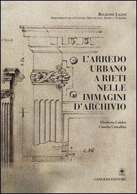 L' arredo urbano a Rieti nelle immagini d'archivio - Elisabetta Calabri,Claudio Cristallini - copertina