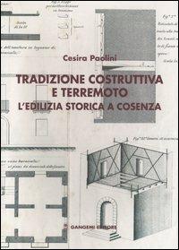 Tradizione costruttiva e terremoto. L'edilizia storica a Cosenza - Cesira Paolini - copertina
