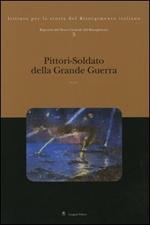 Repertori del Museo Centrale del Risorgimento. Vol. 5: Pittori-soldato della grande guerra