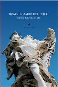 Roma di Mario Dell'Arco. Poesia & architettura - Franco Onorati - copertina