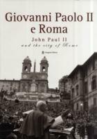 Giovanni Paolo II e Roma-John Paul II and the city of Rome. Catalogo della mostra (Roma, 22 ottobre 2005-8 gennaio 2006). Ediz. bilingue - copertina
