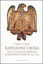 Napoleone e Roma. Dalla consulta romana al ritorno di Pio VII (1811-1814)