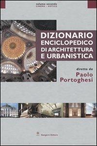 Dizionario enciclopedico di architettura e urbanistica. Ediz. illustrata. Vol. 2: Cinema-Gotico - copertina