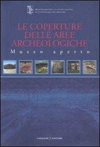 Le coperture delle aree archeologiche. Museo aperto - copertina