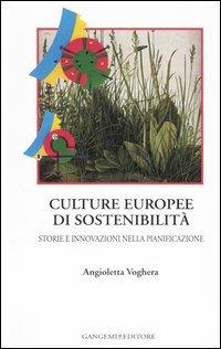 Culture europee di sostenibilità. Storie e innovazioni nella pianificazione - Angioletta Voghera - copertina