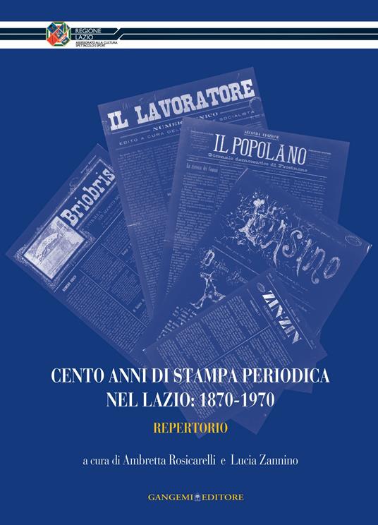 Cento anni di stampa periodica nel Lazio: 1870-1970. Repertorio - Ambretta Rosicarelli,Lucia Zannino - ebook