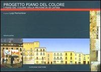 Progetto Piano del Colore. Ediz. illustrata. Vol. 1: I piani di colore della provincia di Latina - copertina