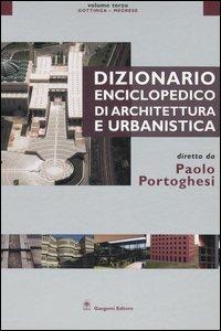 Dizionario enciclopedico di architettura e urbanistica. Vol. 3: Gottinga-Medrese - Paolo Portoghesi - copertina