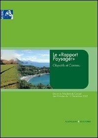 Le «Rapport Paysager». Objectifs et contenu - Lionella Scazzosi,Anna Di Bene - copertina