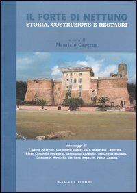 Il Forte di Nettuno. Storia, costruzione e restauri. Ediz. illustrata - copertina