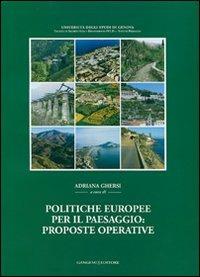 Politiche europee per il paesaggio: proposte operative. Sintesi della ricerca Miur-Prin 2002-2005. Ediz. illustrata - copertina