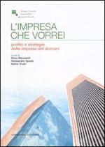 L'impresa che vorrei. Profilo e strategie delle imprese del domani