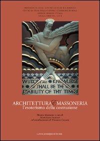 Architettura e massoneria. L'esoterismo della costruzione - Marcello Fagiolo - copertina