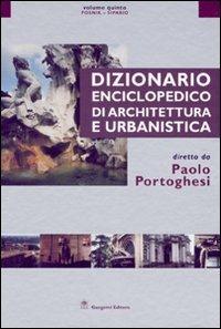 Dizionario enciclopedico di architettura e urbanistica. Ediz. illustrata. Vol. 5: Posnik-Sipario - Paolo Portoghesi - copertina