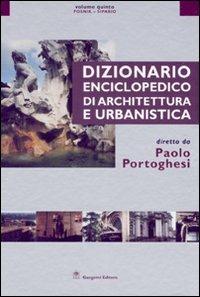 Dizionario enciclopedico di architettura e urbanistica. Ediz. illustrata. Vol. 5: Posnik-Sipario. - Paolo Portoghesi - copertina